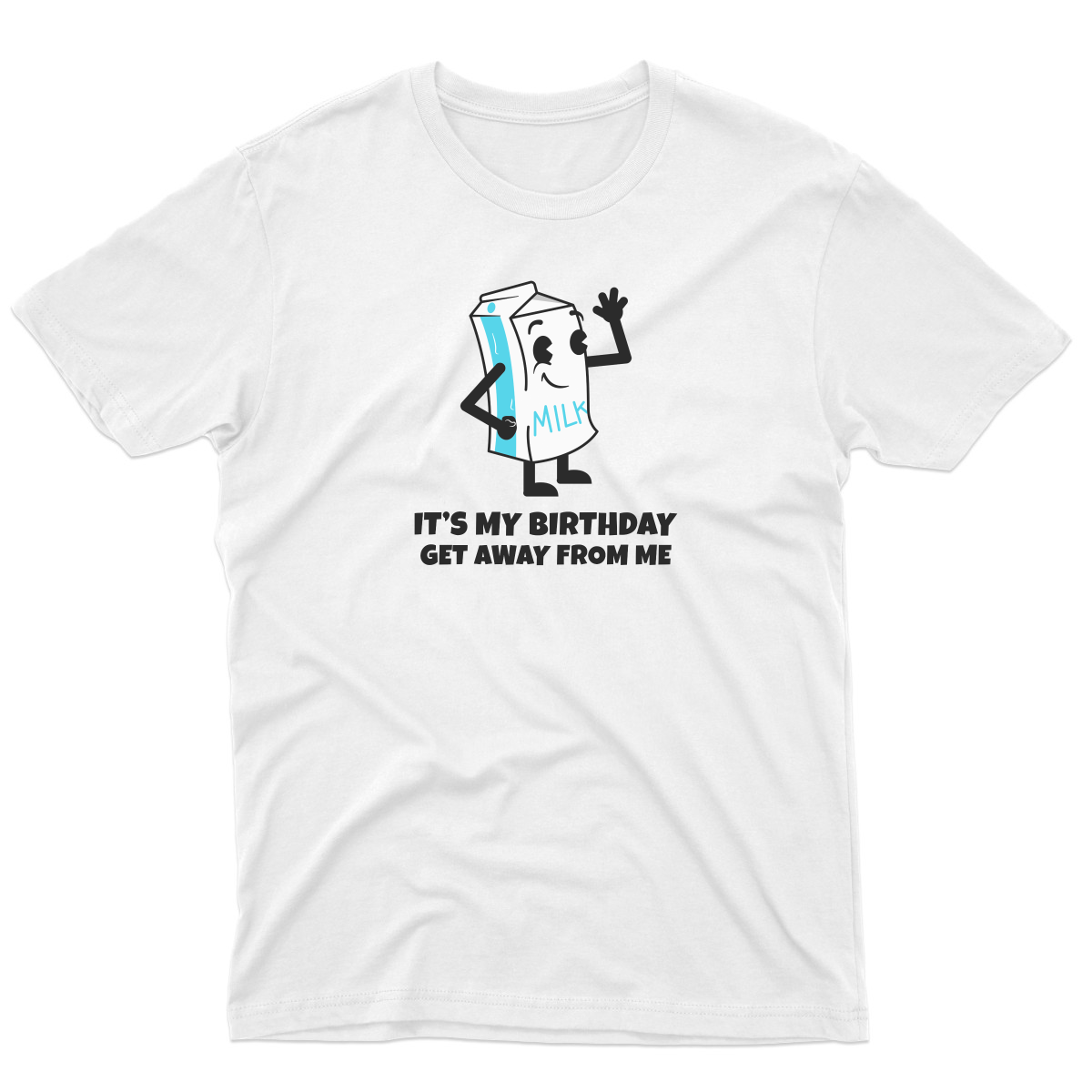It is my Birthday Get Away From me Men's T-shirt | White