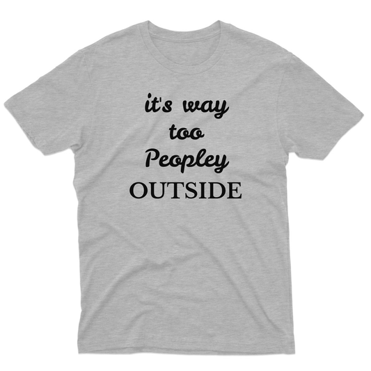 It's way Too Peopley Outside Men's T-shirt | Gray