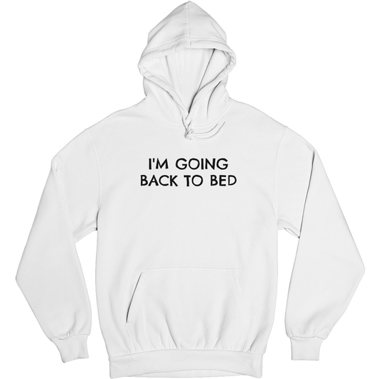 I'm Going Back to Bed Unisex Hoodie | White