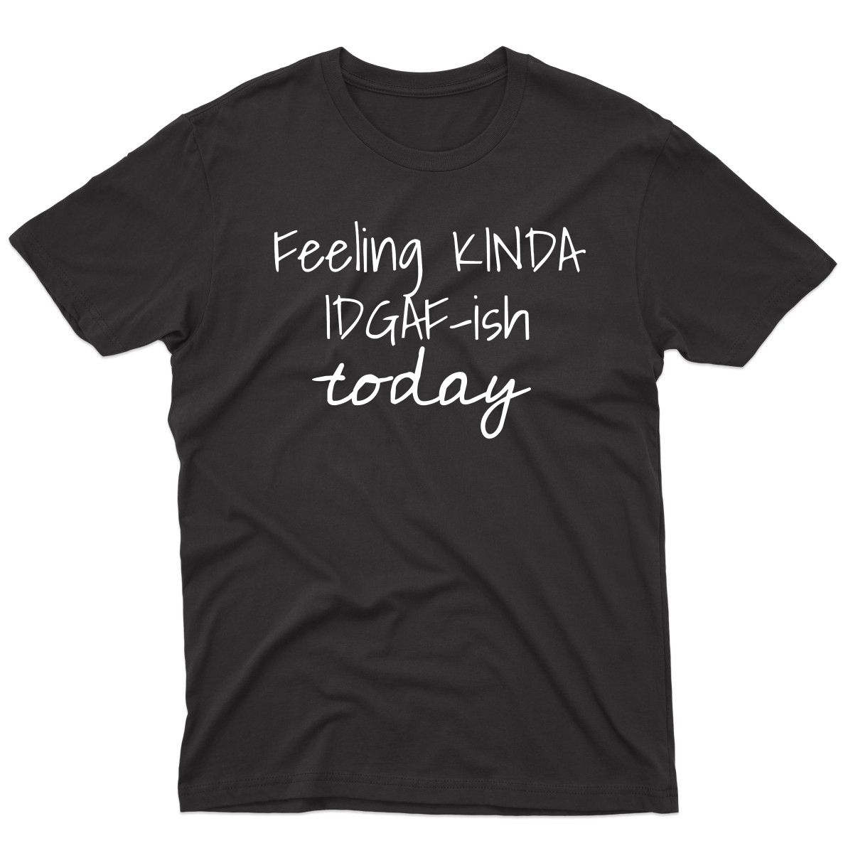Feeling Kinda IDGAF-ish Today Men's T-shirt | Black