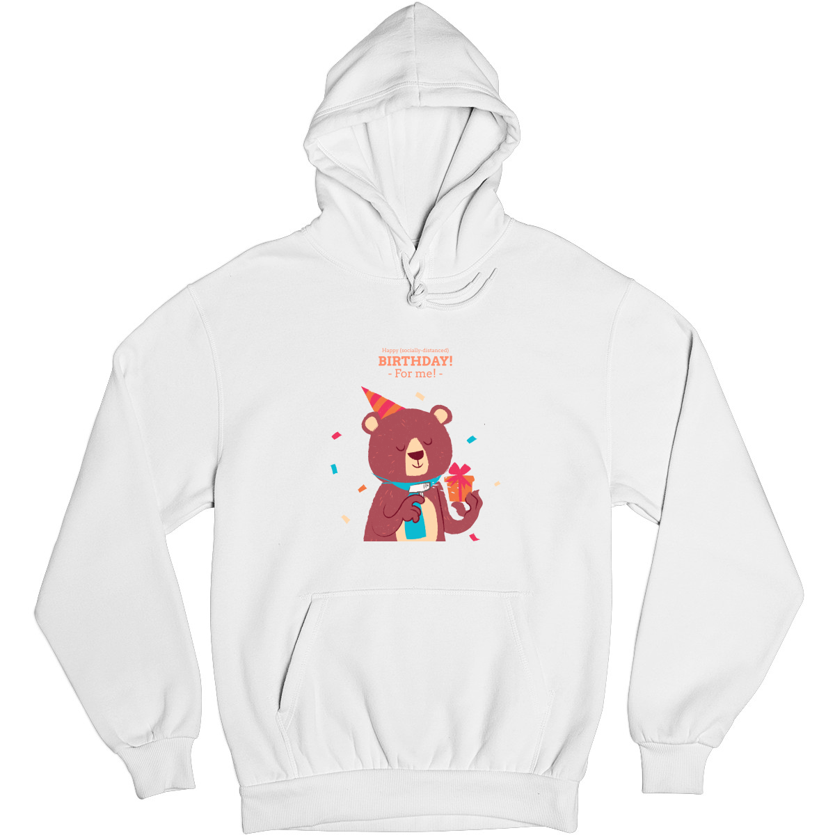 Happy (social distanced) birthday for me  Unisex Hoodie | White