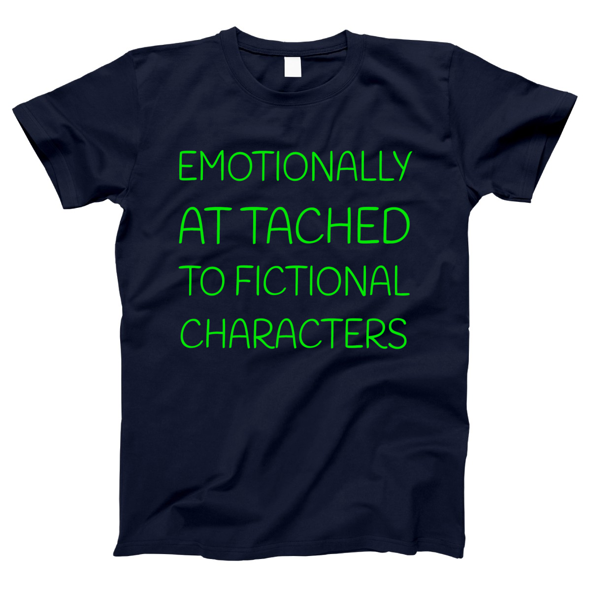 Emotionally Attached to Fictional Characters Women's T-shirt | Navy