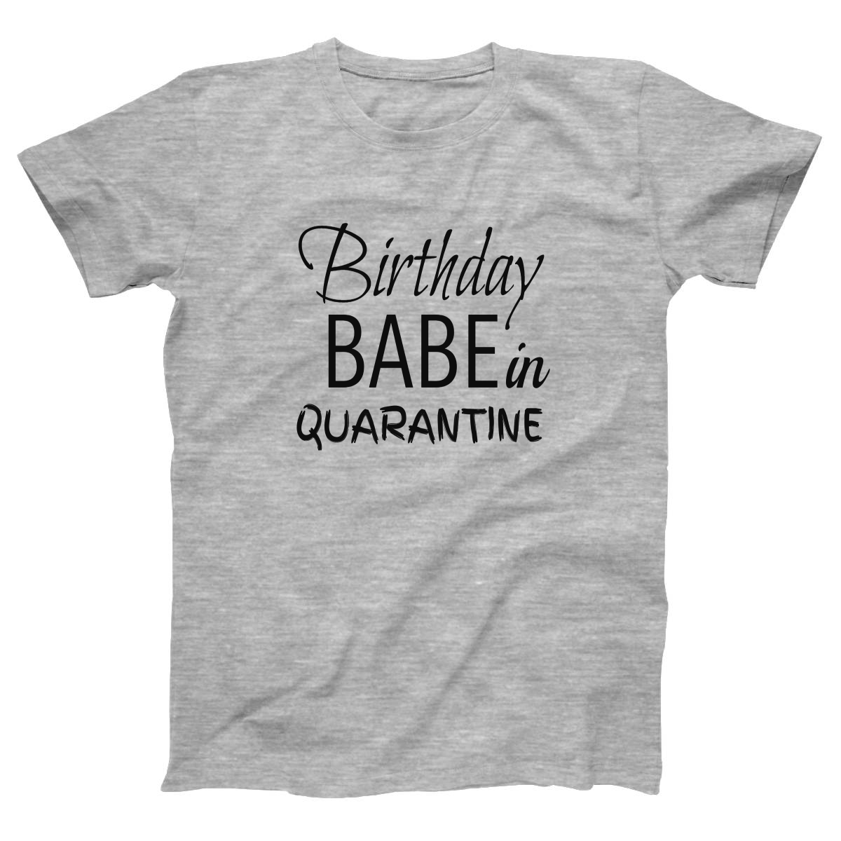 Birthday Babe in Quarantine Women's T-shirt | Gray