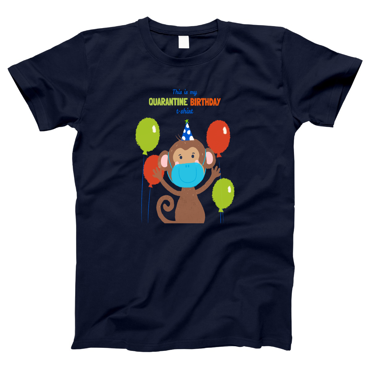 It is my quarantine birthday  Women's T-shirt | Navy