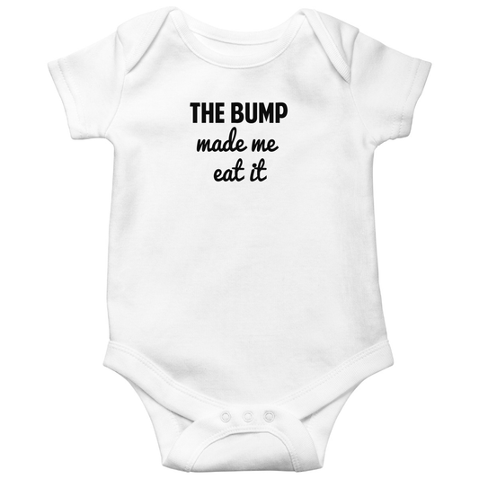 The Bump Made Me Eat It Baby Bodysuits | White