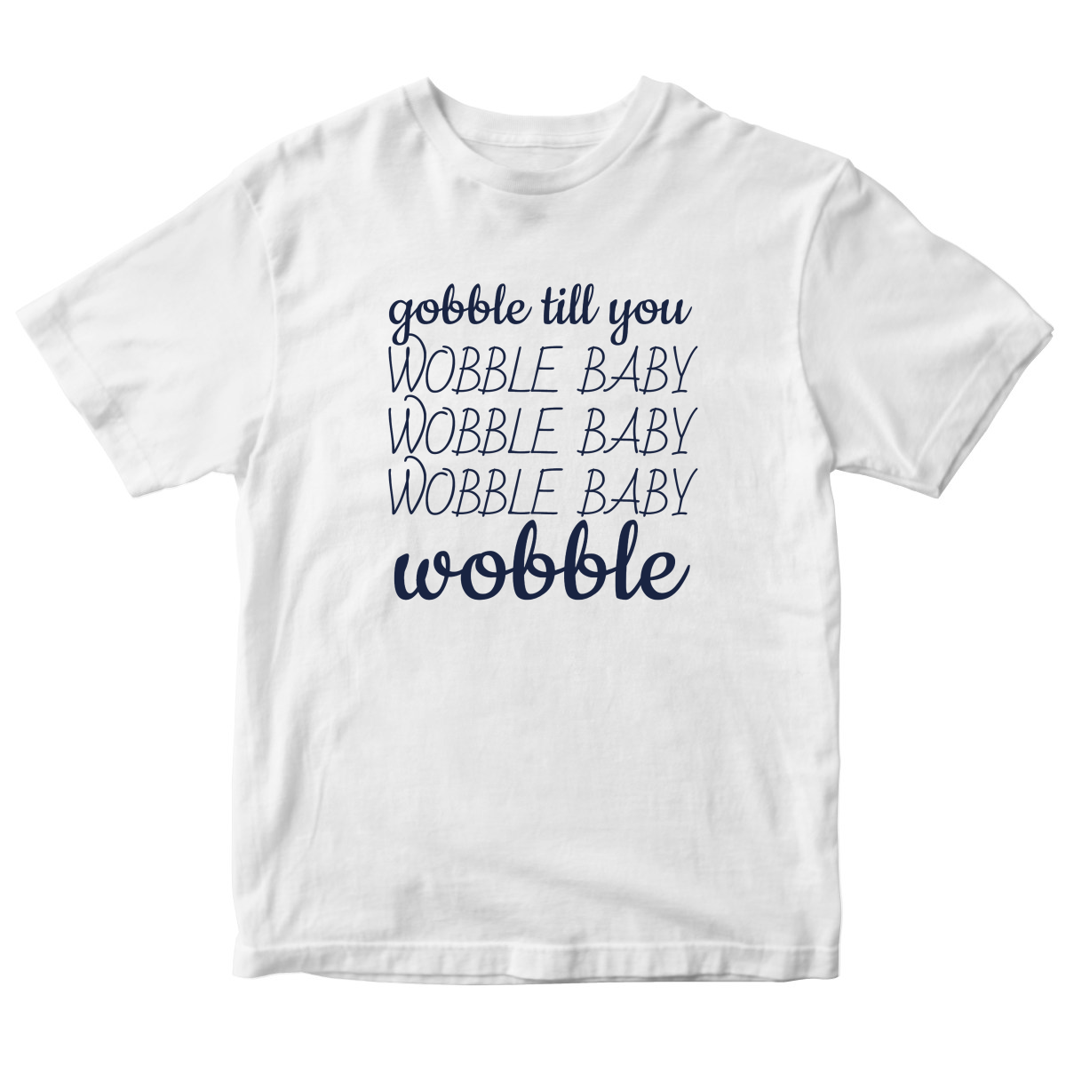 Gobble Til You Wobble Kids T-shirt | White