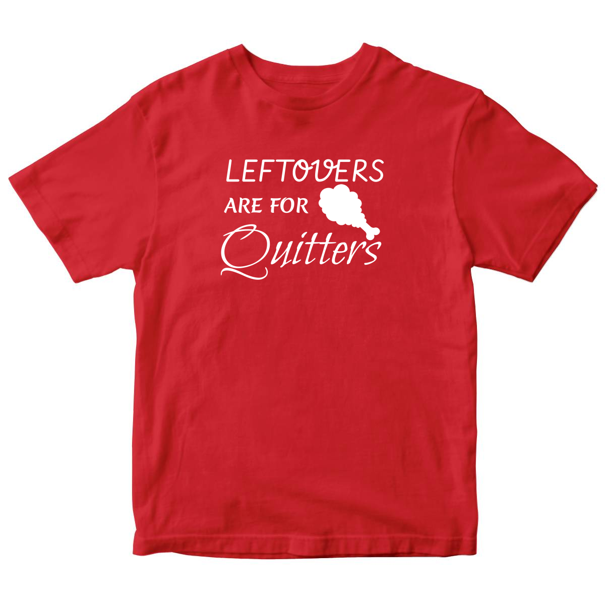 Leftovers Are For Quitters Kids T-shirt | Red