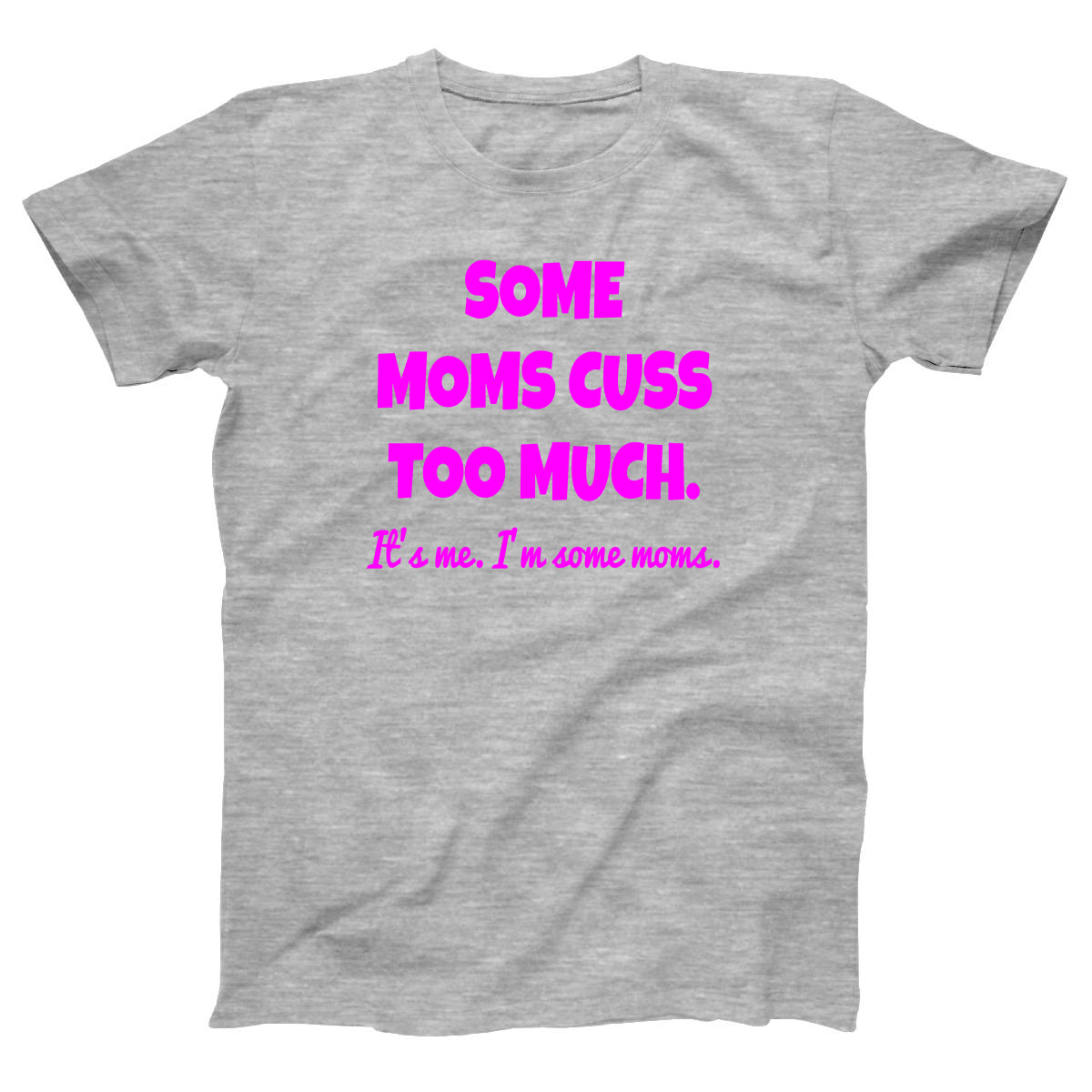 Some Moms Cuss Too Much Women's T-shirt | Gray