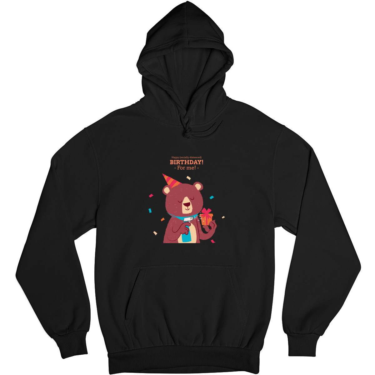 Happy (social distanced) birthday for me  Unisex Hoodie | Black