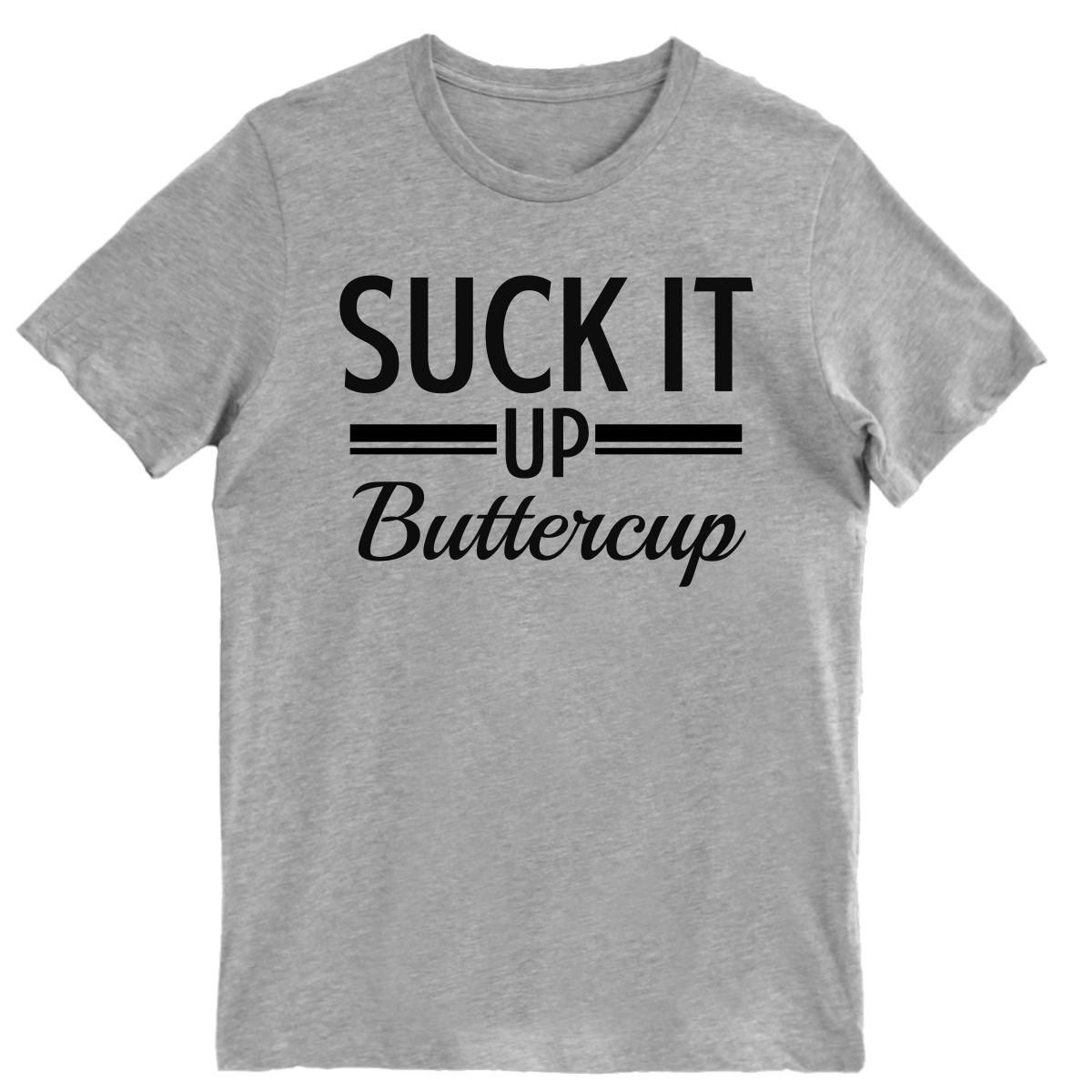 Suck It Up Buttercup Men's T-shirt | Gray