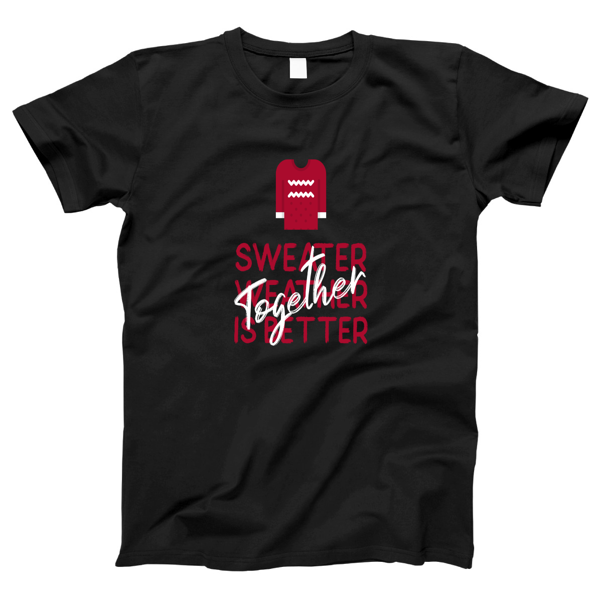 Sweather Weather is Better Together Women's T-shirt | Black