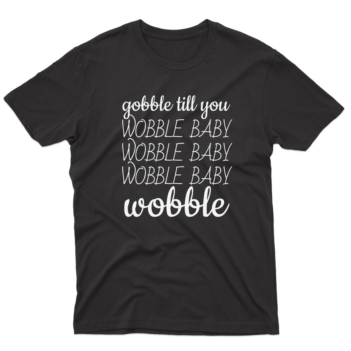 Gobble Til You Wobble Men's T-shirt | Black