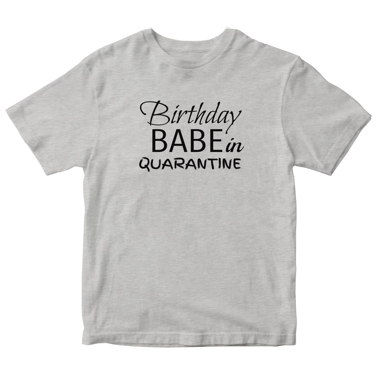 Birthday Babe in Quarantine Kids T-shirt | Gray
