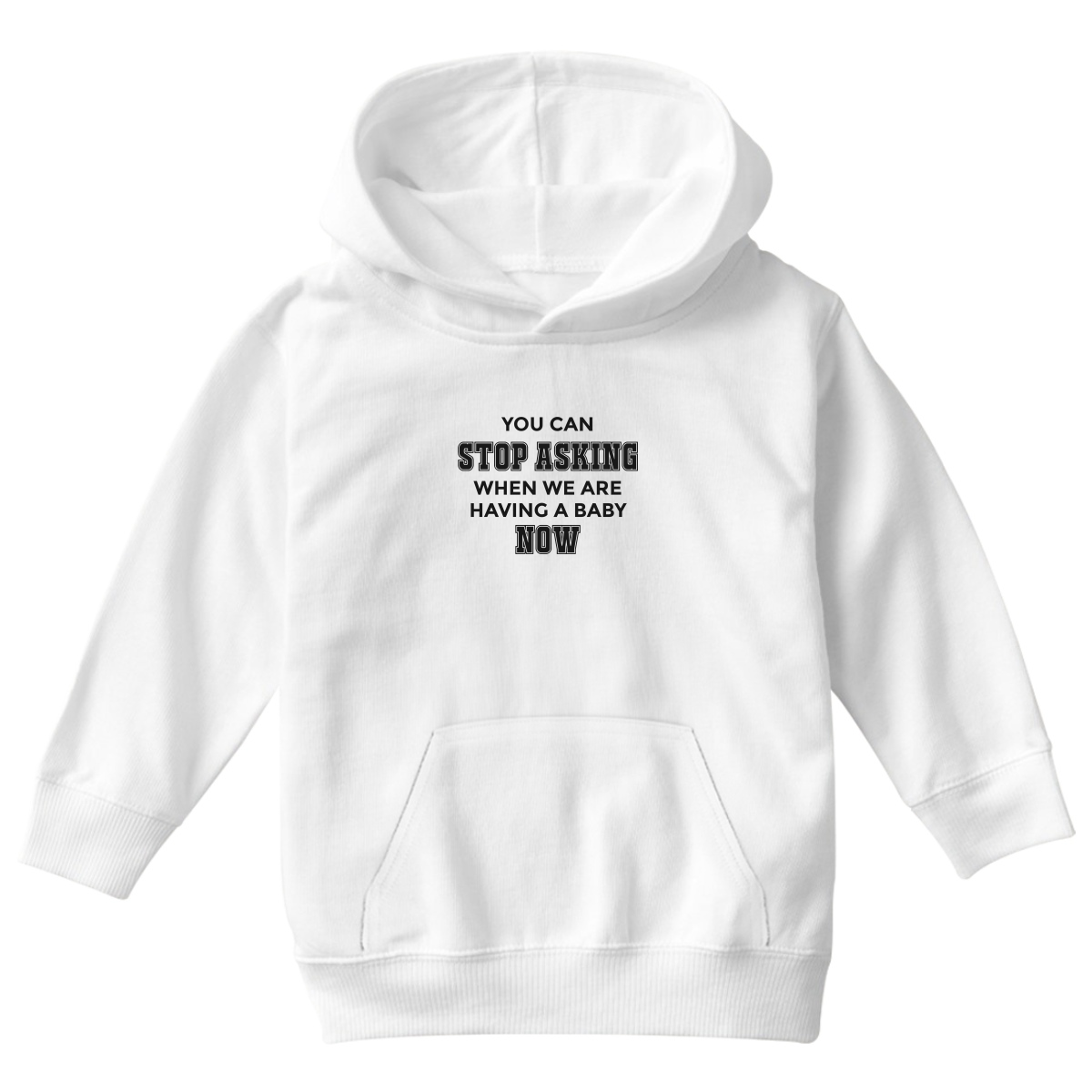 You can stop asking when we are having baby NOW Kids Hoodie | White