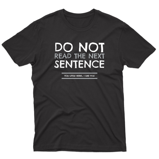 Do Not Read The Next Sentence Men's T-shirt | Black