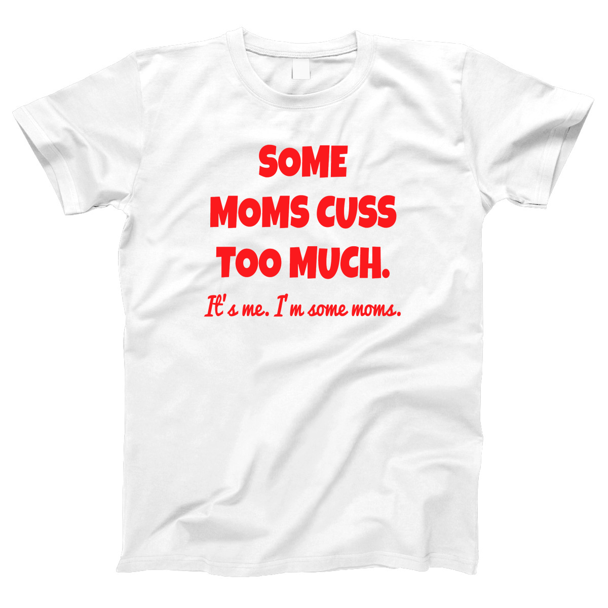 Some Moms Cuss Too Much Women's T-shirt | White