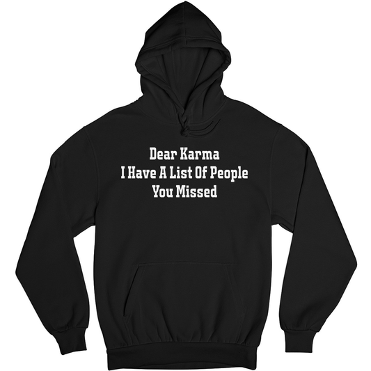 Dear Karma I Have A List Of People You Missed Unisex Hoodie | Black