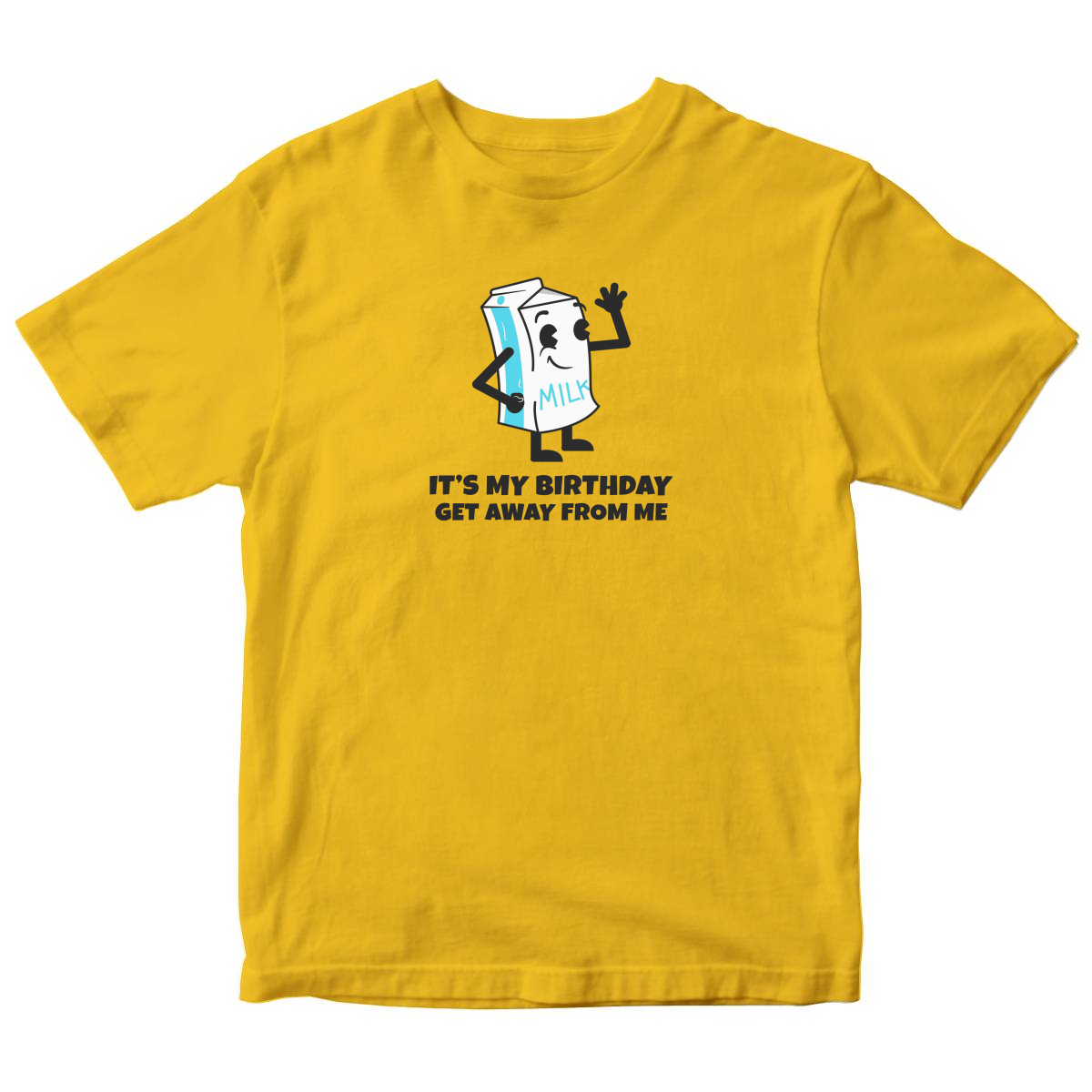 It is my Birthday Get Away From me Toddler T-shirt | Yellow