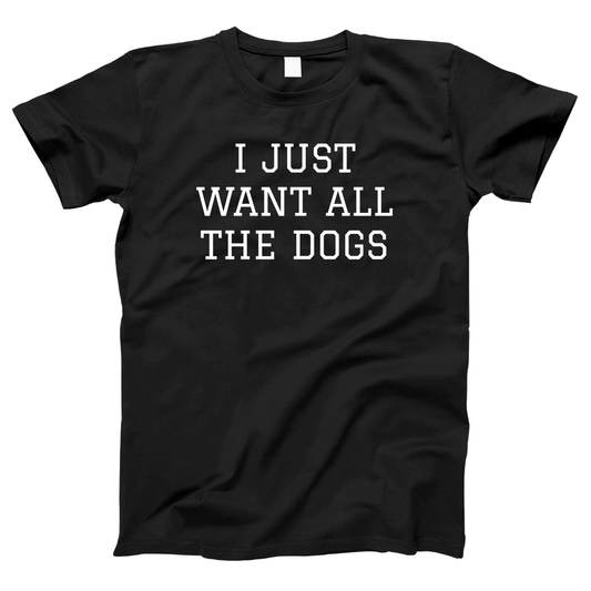 I Just Want All The Dogs Women's T-shirt | Black