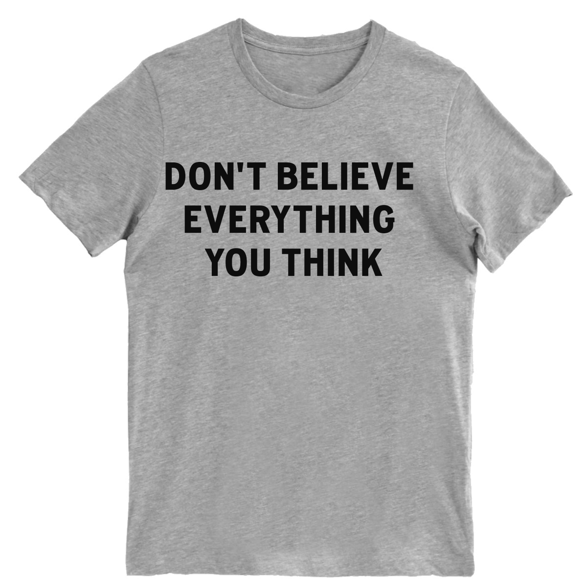 Don't Believe Everything You Think Men's T-shirt | Gray