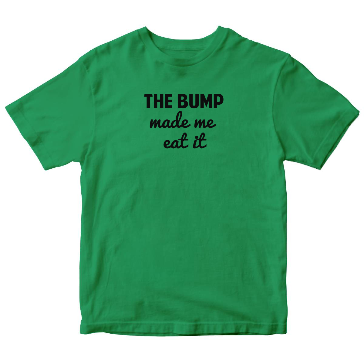 The Bump Made Me Eat It Kids T-shirt | Green