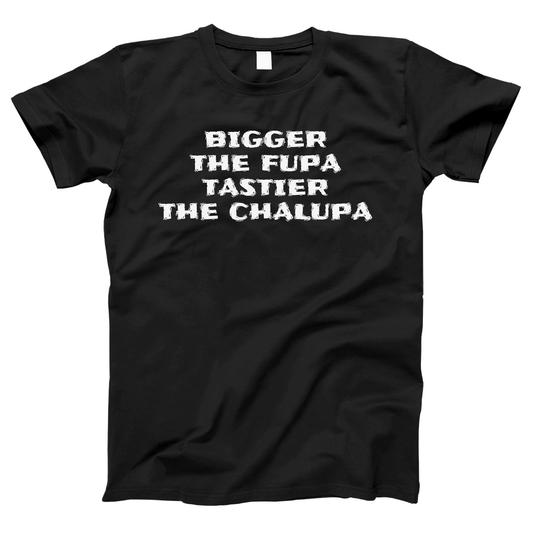 Bigger The Fupa Tastier The Chalupa Women's T-shirt | Black