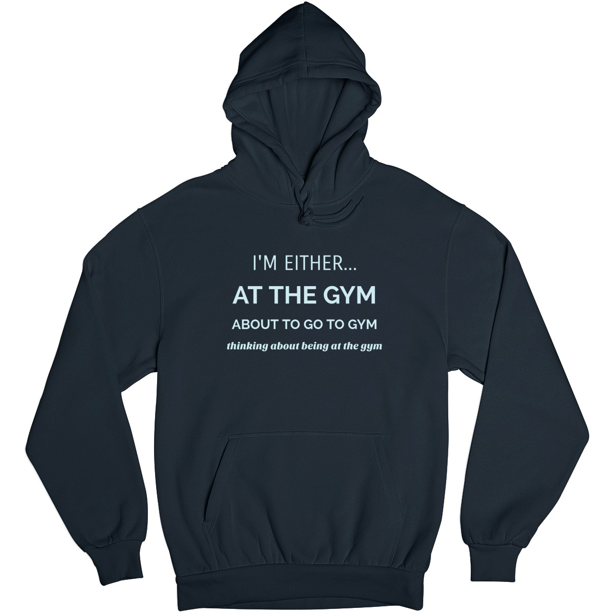 I’m either at the gym Unisex Hoodie | Navy