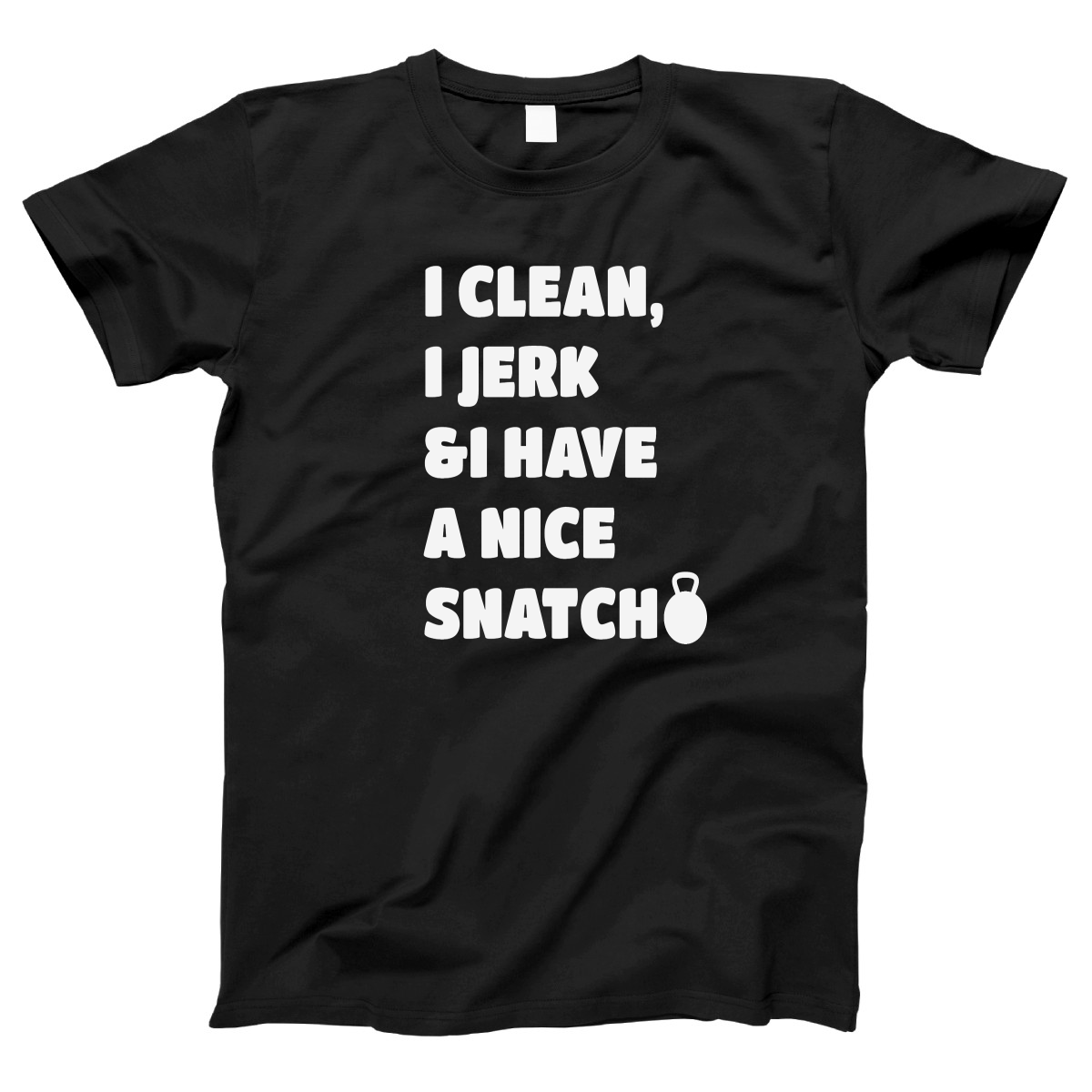 I Clean, Jerk & I Have a Nice SNATCH Women's T-shirt | Black