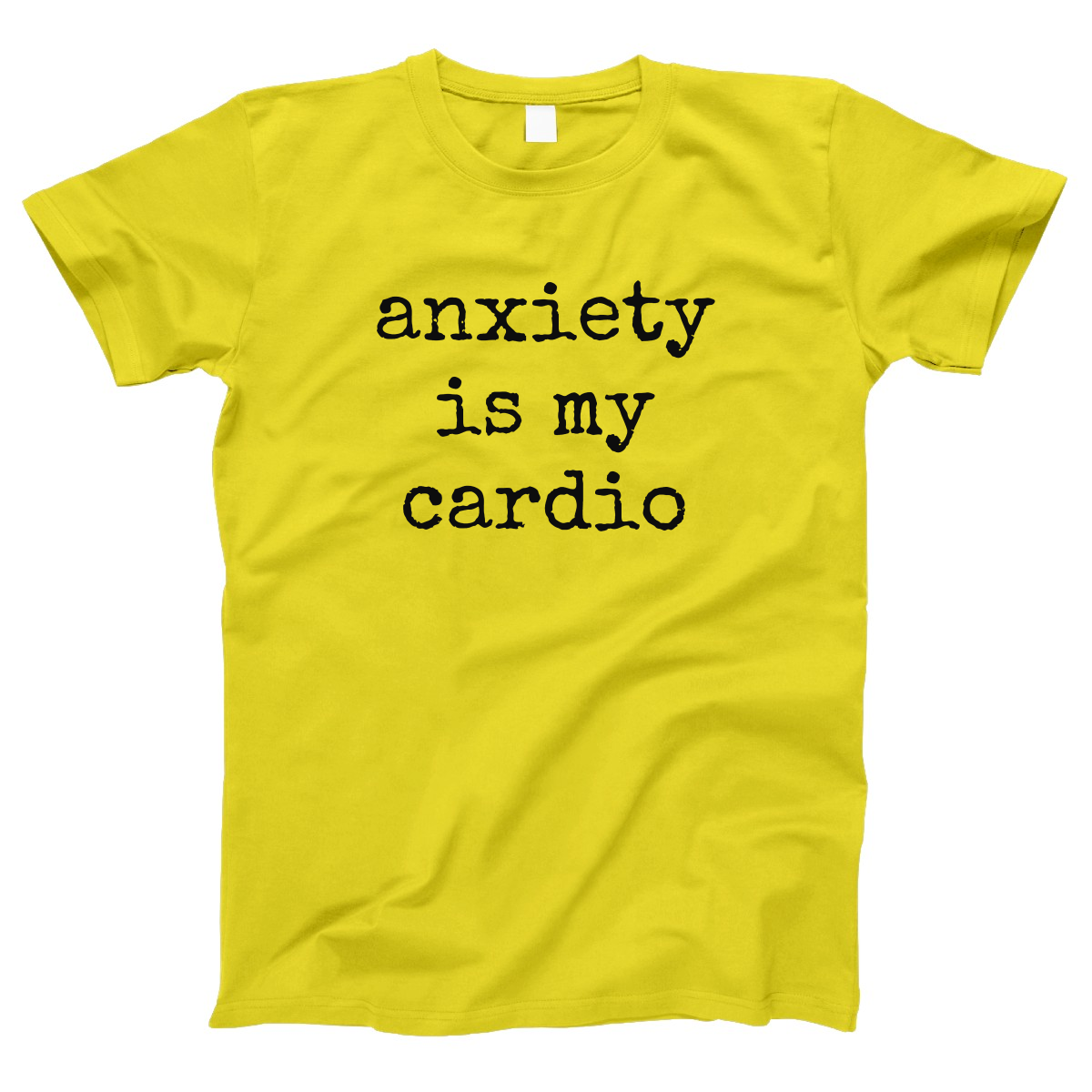 Anxiety is my cardio Women's T-shirt | Yellow