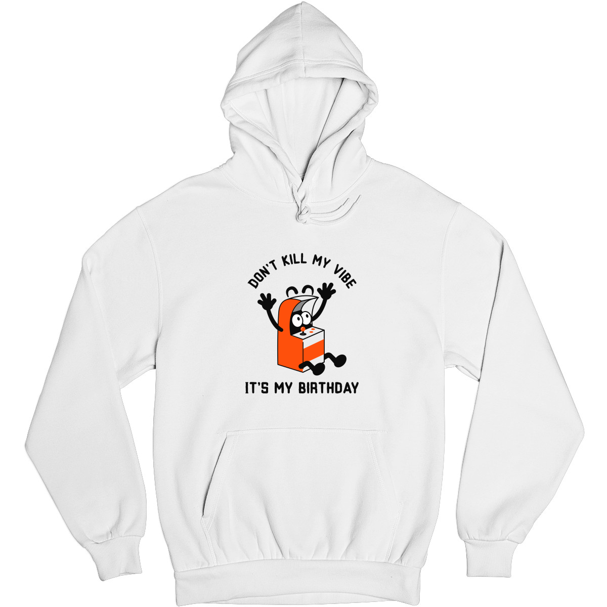 Don't Kill my Vibe It is my Birthday Unisex Hoodie | White