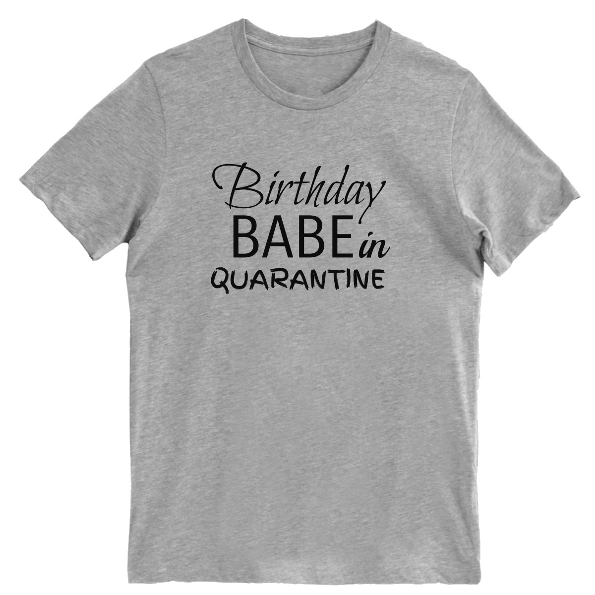 Birthday Babe in Quarantine Men's T-shirt | Gray