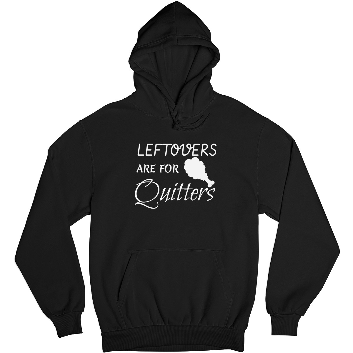 Leftovers Are For Quitters Unisex Hoodie | Black