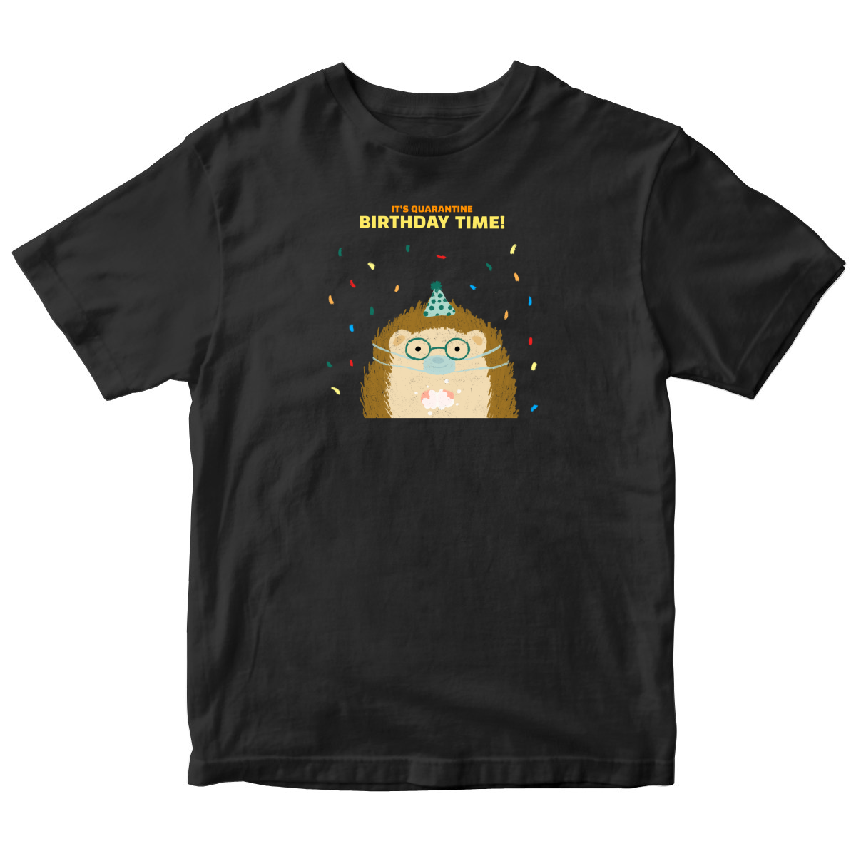 It is quarantine birthday time Toddler T-shirt | Black
