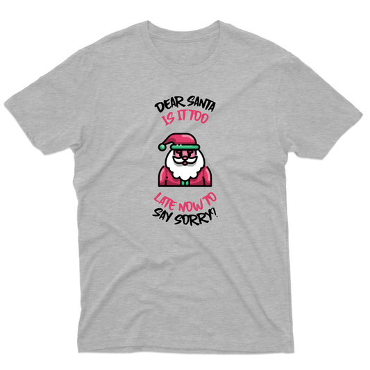 Dear Santa, Is It Too Late to Say Sorry? Men's T-shirt | Gray