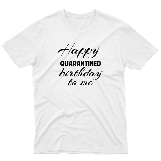 Happy Quarantined Birthday To Me Men's T-shirt | White