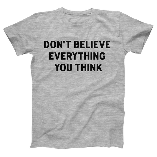 Don't Believe Everything You Think Women's T-shirt | Gray