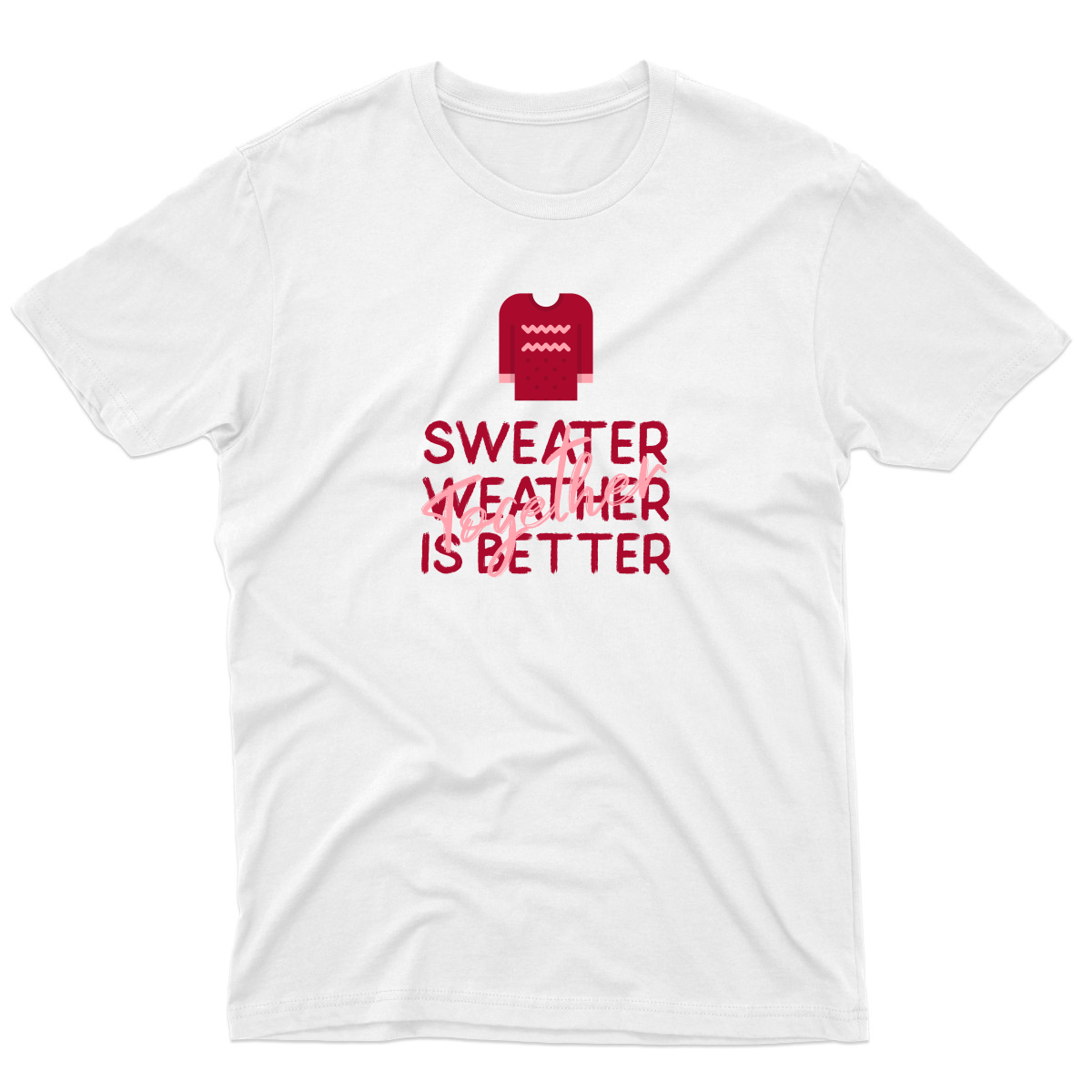 Sweather Weather is Better Together Men's T-shirt | White