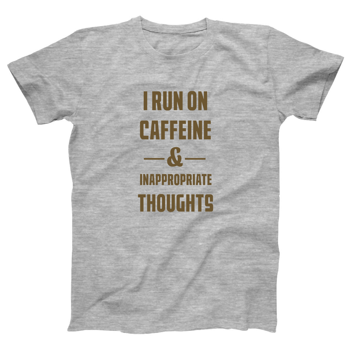 I Run On Caffeine and Inappropriate Thoughts Women's T-shirt | Gray