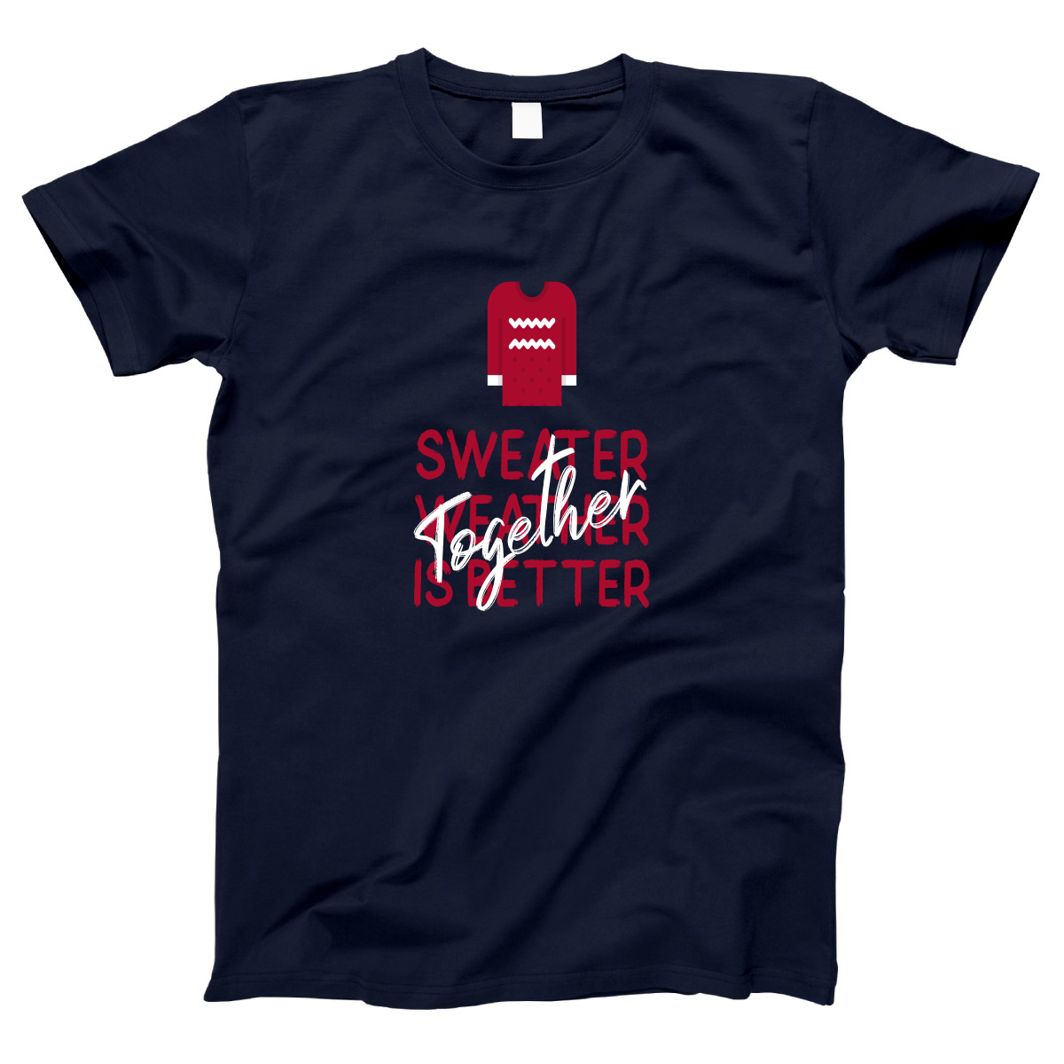 Sweather Weather is Better Together Women's T-shirt | Navy