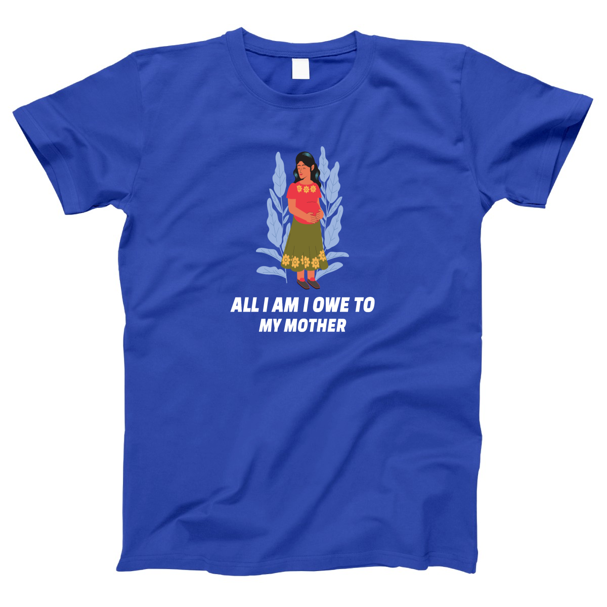 I Owe To My Mother Women's T-shirt | Blue