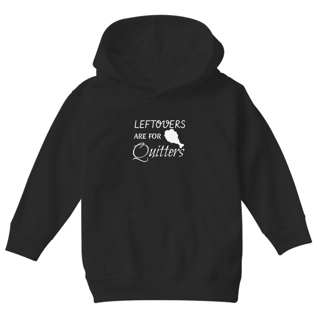 Leftovers Are For Quitters Kids Hoodie | Black