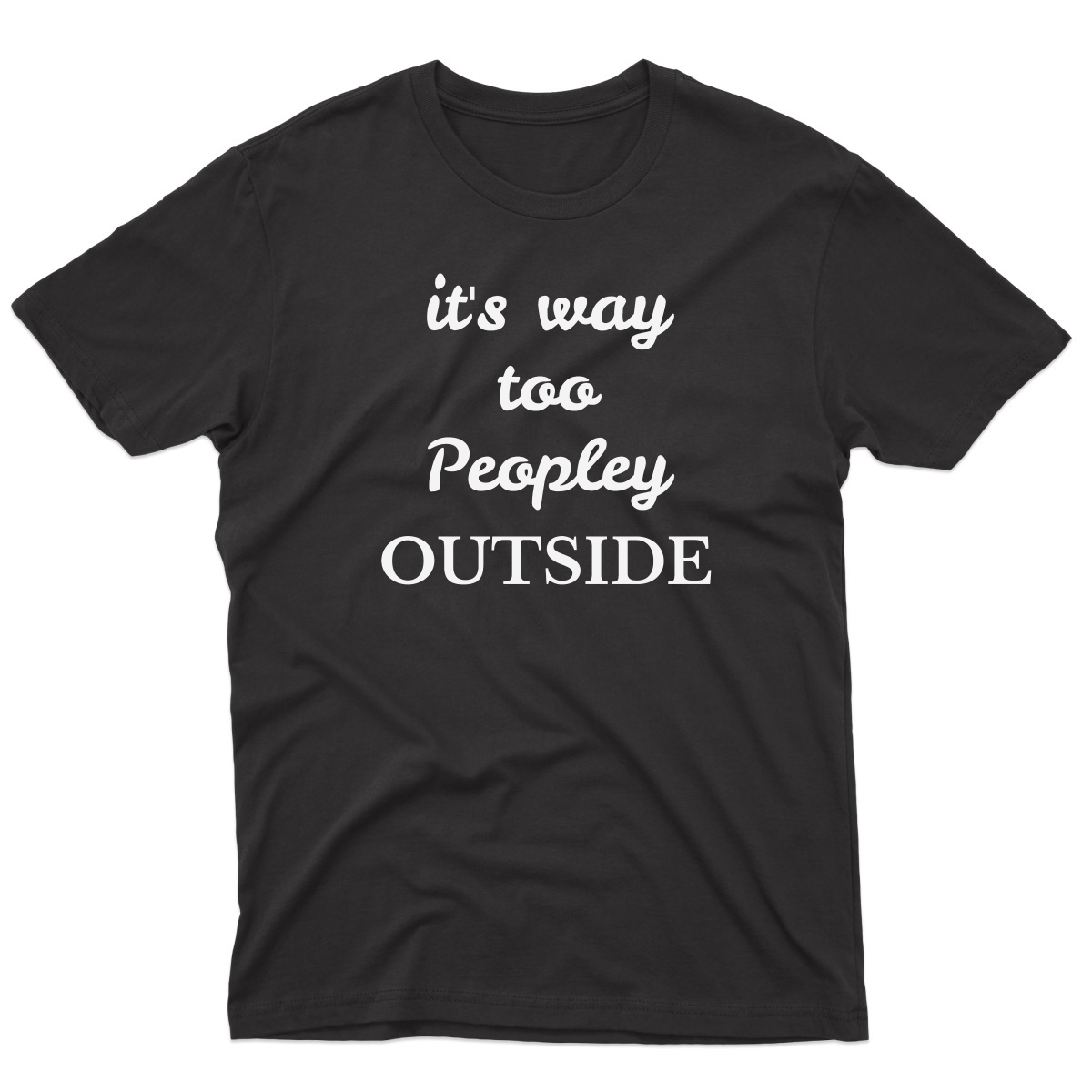 It's way Too Peopley Outside Men's T-shirt | Black