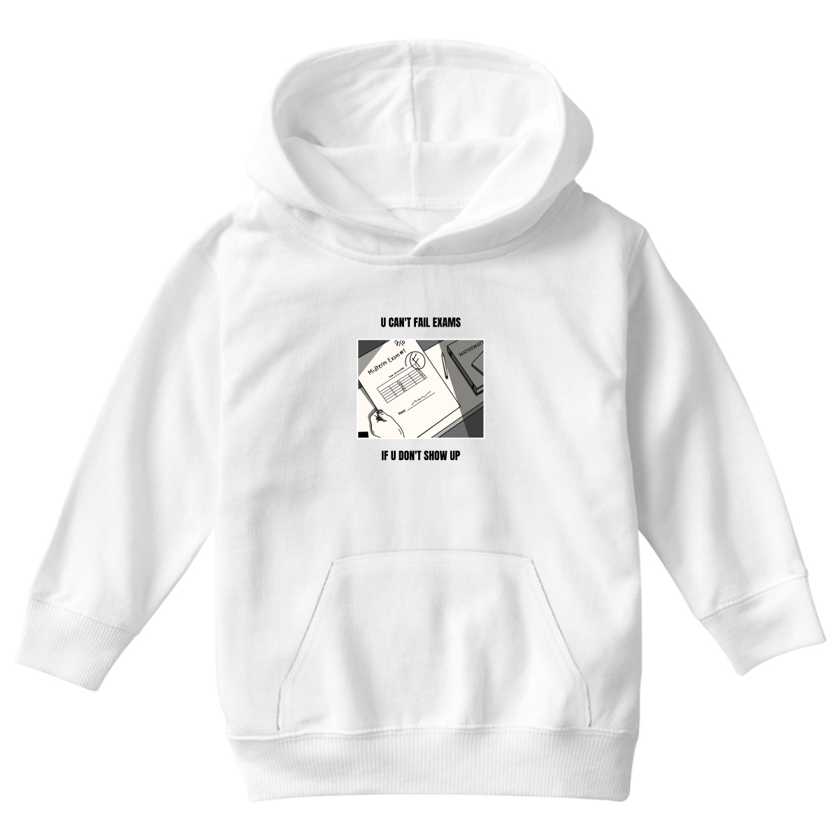 U Can't Fail Exams If U Don't Show Up Kids Hoodie | White