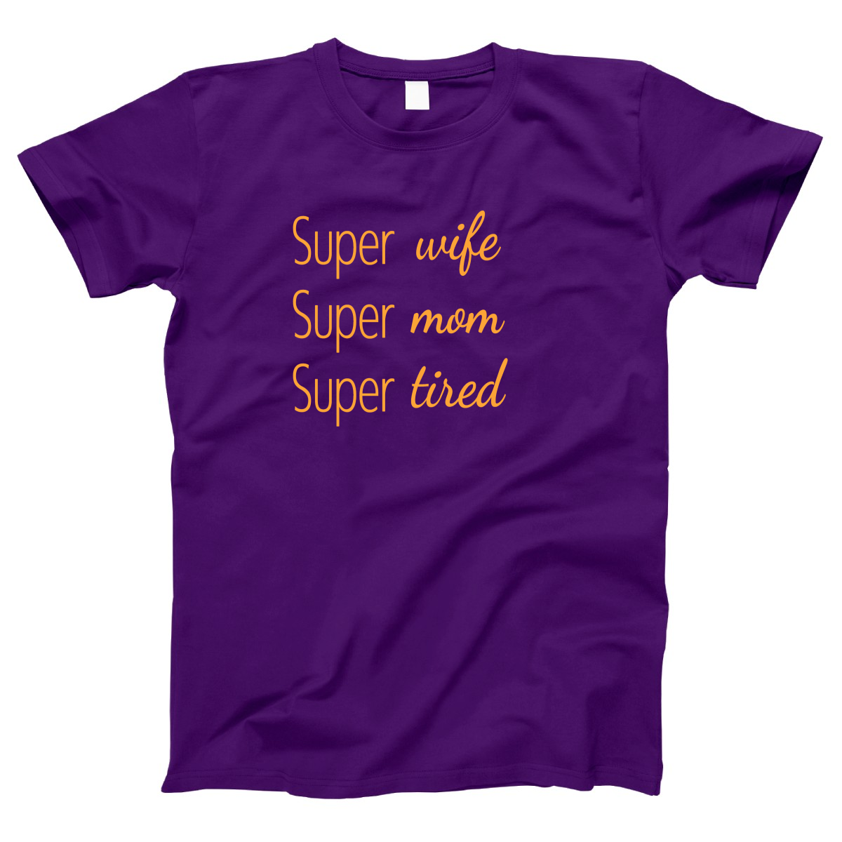 Super Mom Super Wife Super Tired Women's T-shirt | Purple