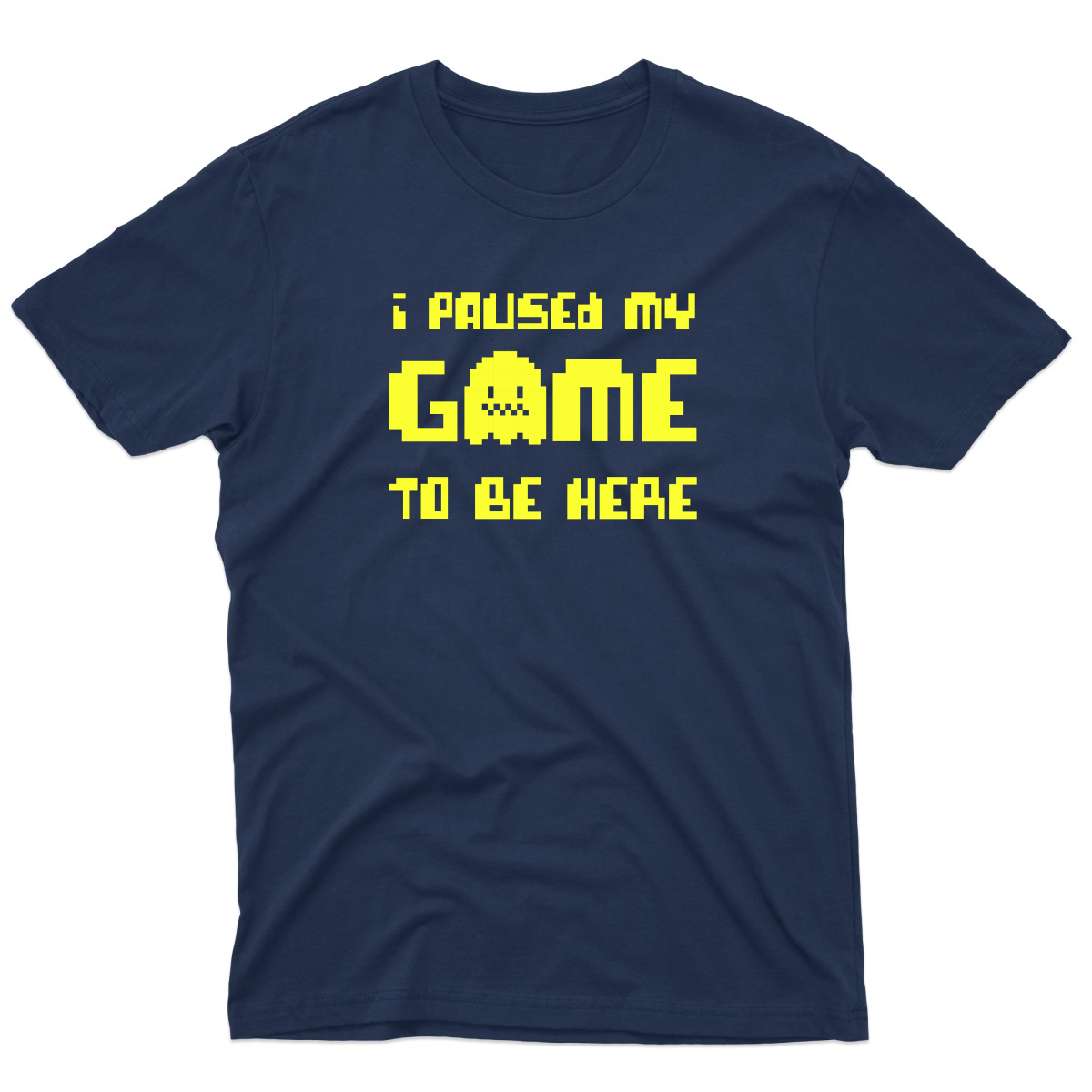 I Paused My Game To Be Here  Men's T-shirt | Navy