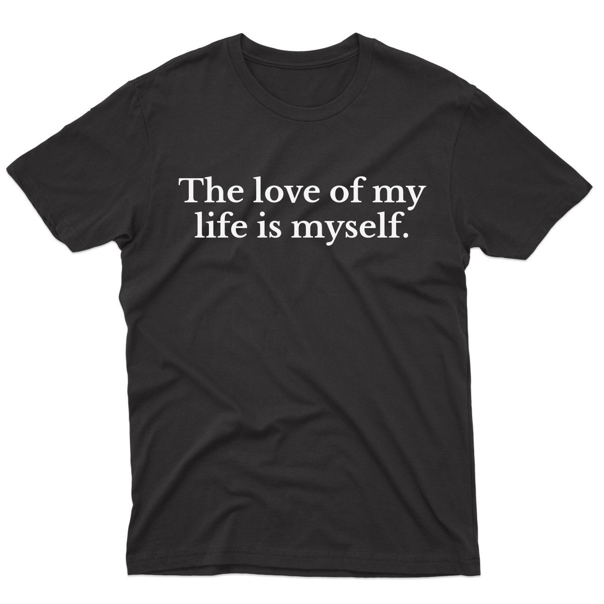 The love of my life is myself Men's T-shirt | Black