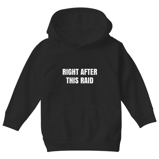 Right After This Raid Kids Hoodie | Black