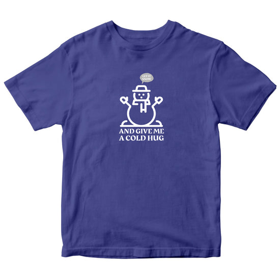 Let It Snow and Give Me a Cold Hug Kids T-shirt