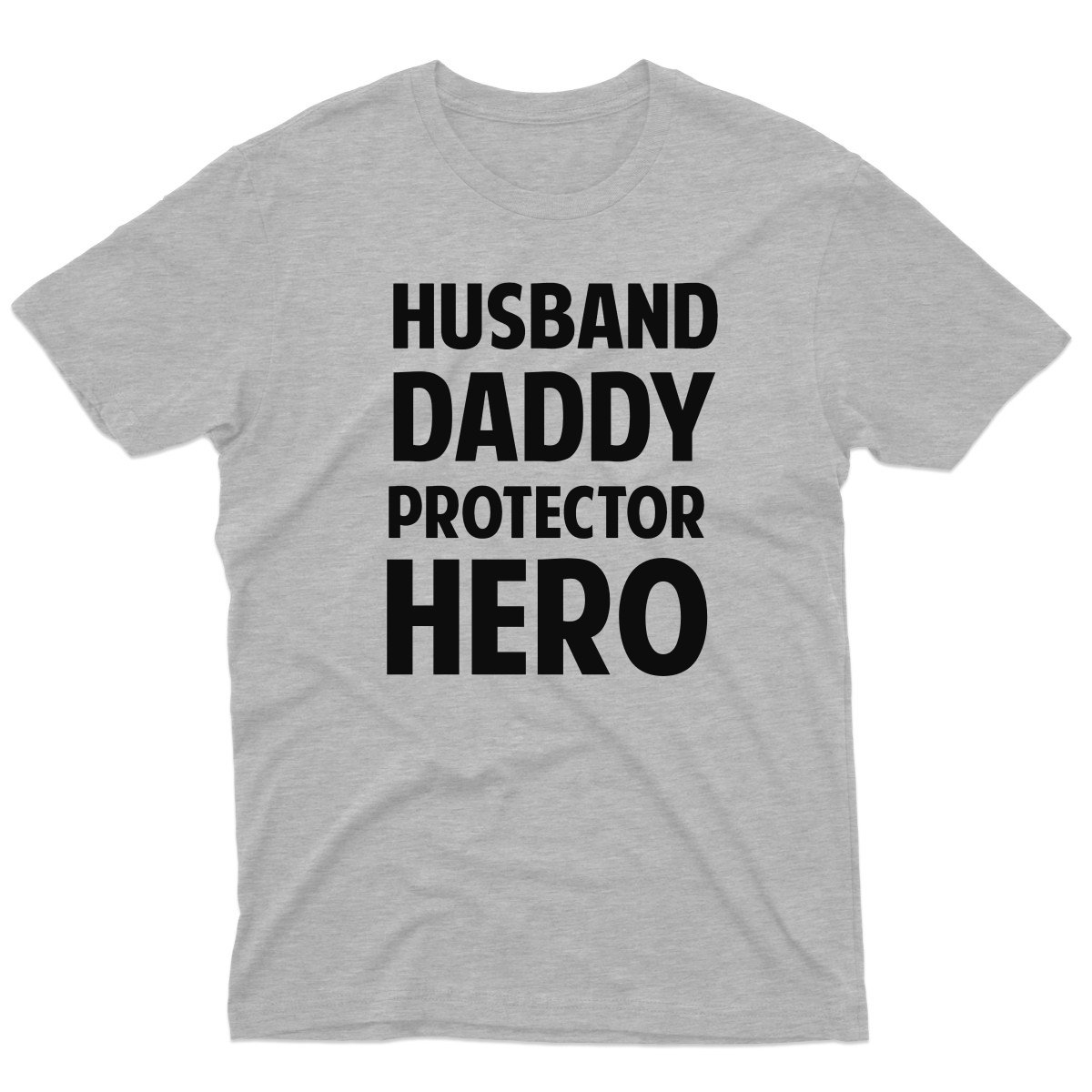 Husband, Daddy, Protector,Hero Men's T-shirt | Gray
