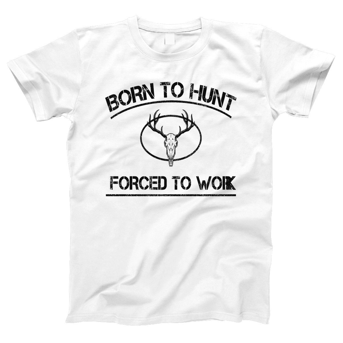Born To Hunt Forced To Work Women's T-shirt | White